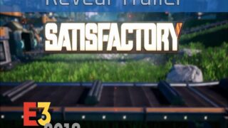 بازی Satisfactory Reveal همایش E3 2018