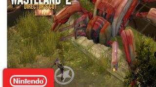 تریلر و گیم پلی بازی Wasteland 2: Director’s Cut برای نینتندو